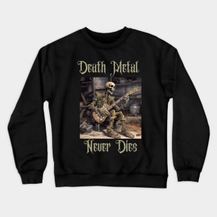 Death Metal Never Dies Crewneck Sweatshirt